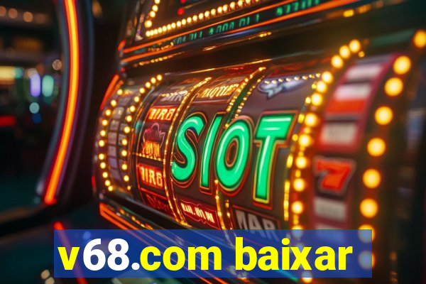 v68.com baixar